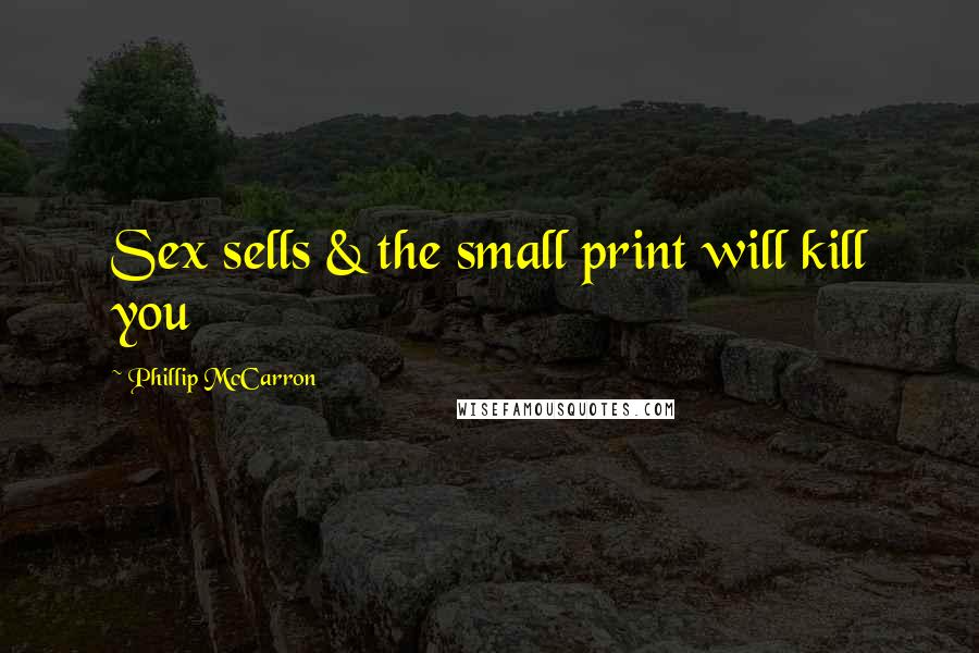 Phillip McCarron Quotes: Sex sells & the small print will kill you