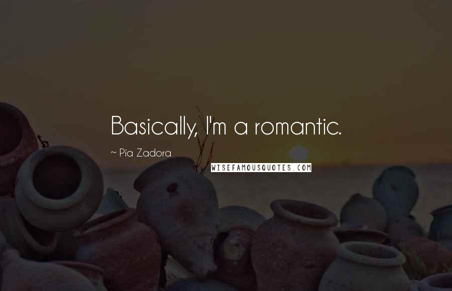 Pia Zadora Quotes: Basically, I'm a romantic.