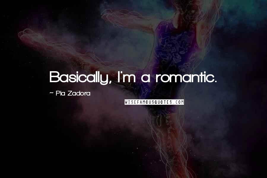 Pia Zadora Quotes: Basically, I'm a romantic.