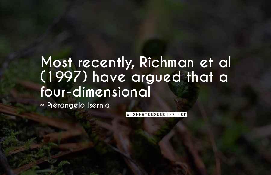 Pierangelo Isernia Quotes: Most recently, Richman et al (1997) have argued that a four-dimensional