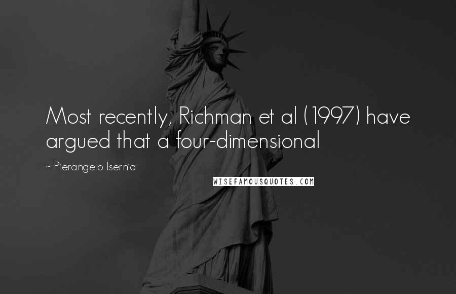 Pierangelo Isernia Quotes: Most recently, Richman et al (1997) have argued that a four-dimensional