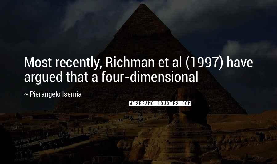 Pierangelo Isernia Quotes: Most recently, Richman et al (1997) have argued that a four-dimensional