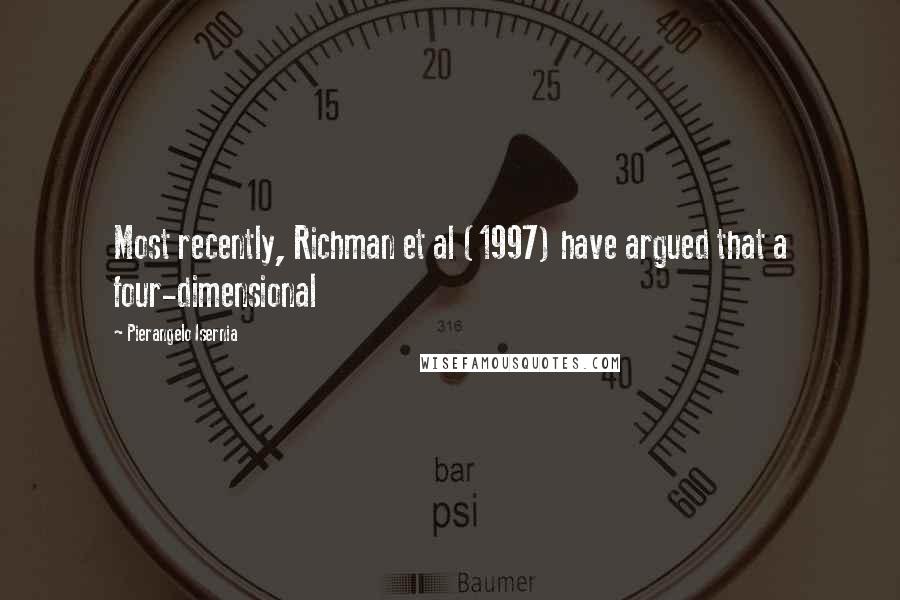 Pierangelo Isernia Quotes: Most recently, Richman et al (1997) have argued that a four-dimensional