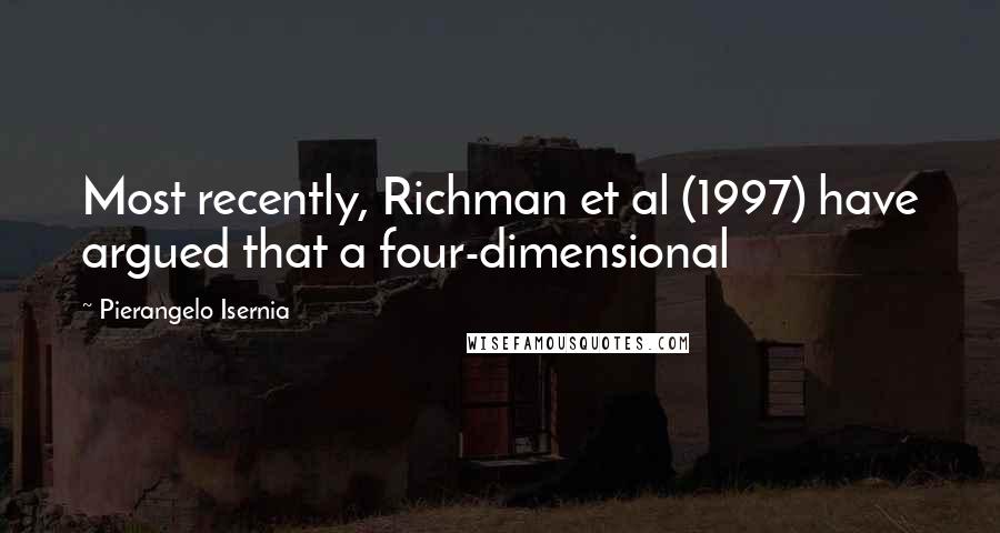 Pierangelo Isernia Quotes: Most recently, Richman et al (1997) have argued that a four-dimensional