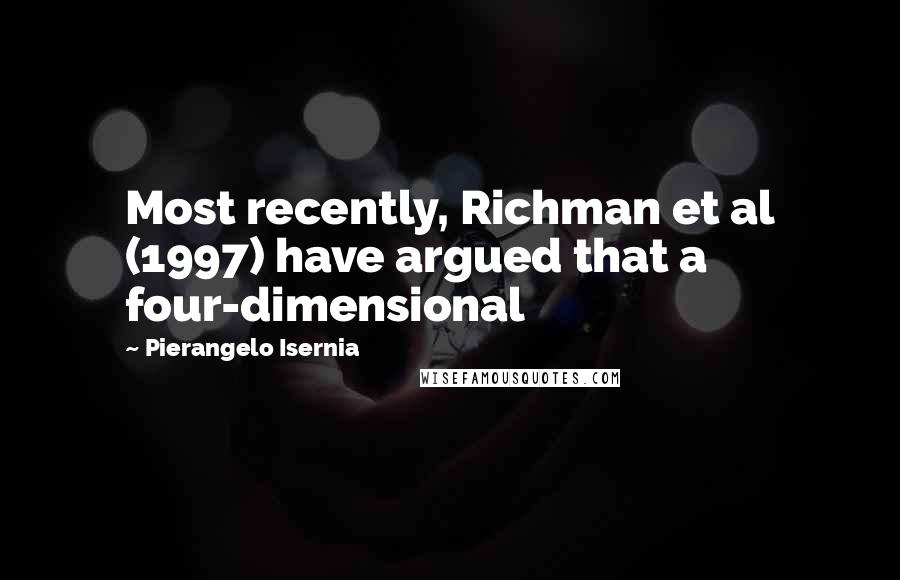 Pierangelo Isernia Quotes: Most recently, Richman et al (1997) have argued that a four-dimensional