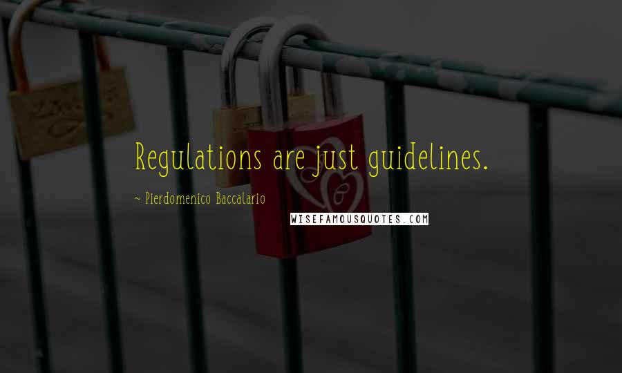 Pierdomenico Baccalario Quotes: Regulations are just guidelines.