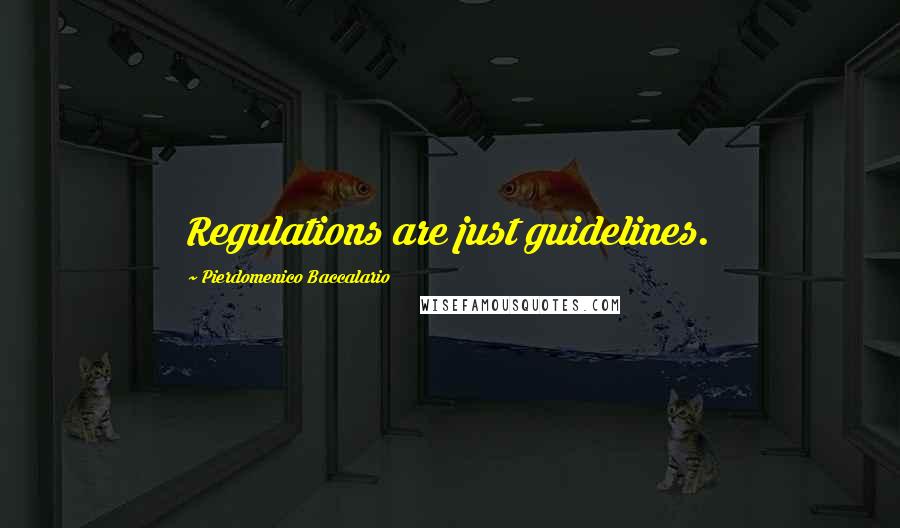 Pierdomenico Baccalario Quotes: Regulations are just guidelines.
