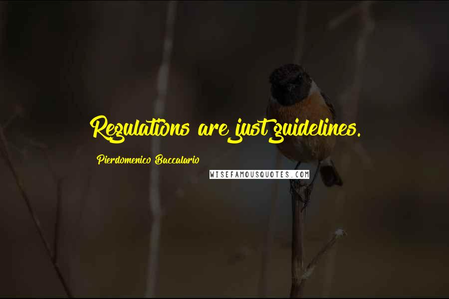 Pierdomenico Baccalario Quotes: Regulations are just guidelines.