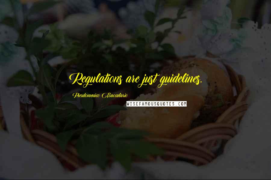 Pierdomenico Baccalario Quotes: Regulations are just guidelines.
