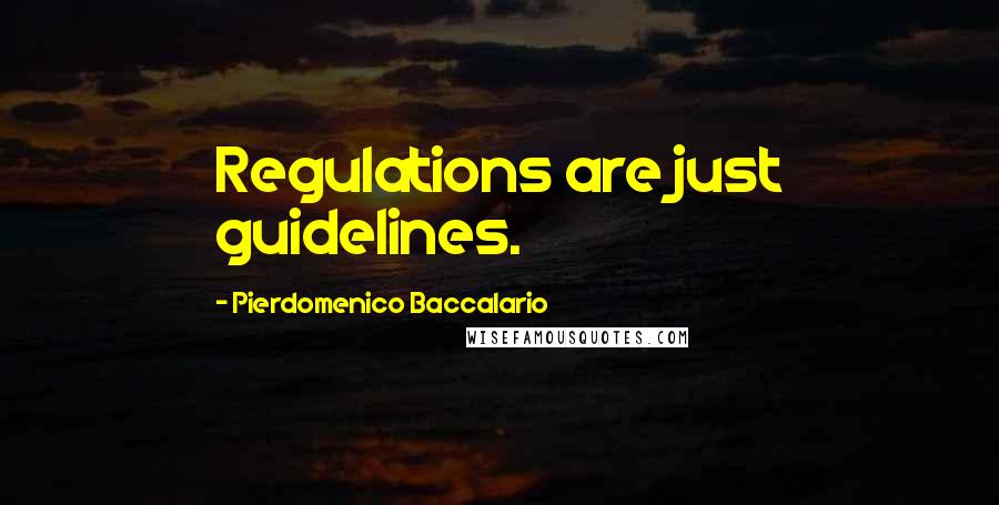 Pierdomenico Baccalario Quotes: Regulations are just guidelines.