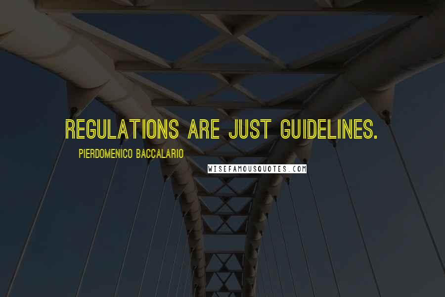 Pierdomenico Baccalario Quotes: Regulations are just guidelines.