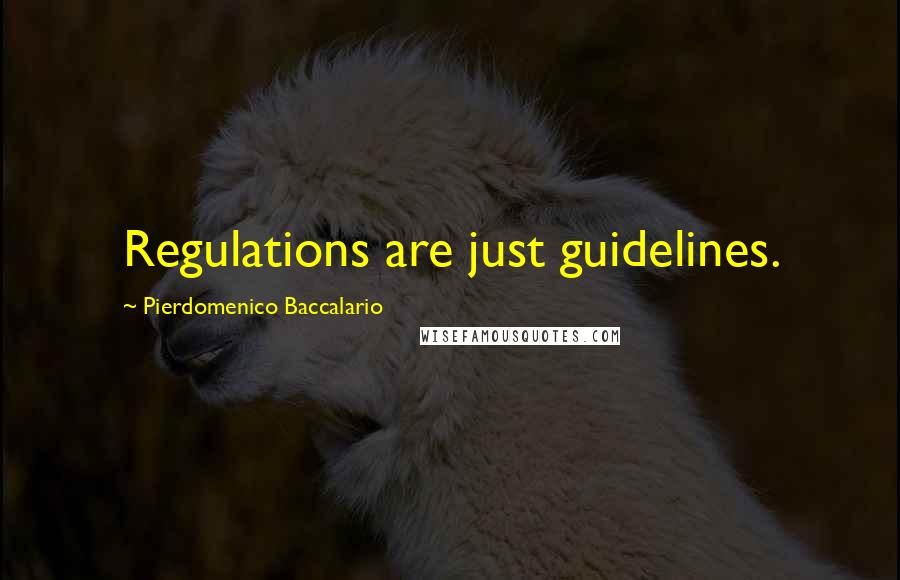 Pierdomenico Baccalario Quotes: Regulations are just guidelines.