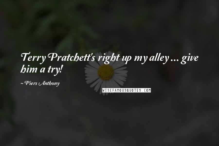 Piers Anthony Quotes: Terry Pratchett's right up my alley ... give him a try!