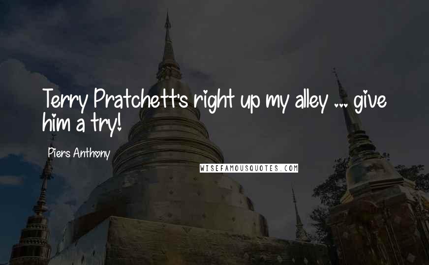 Piers Anthony Quotes: Terry Pratchett's right up my alley ... give him a try!