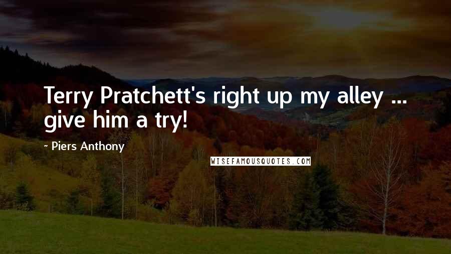 Piers Anthony Quotes: Terry Pratchett's right up my alley ... give him a try!