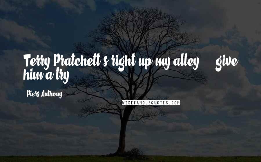 Piers Anthony Quotes: Terry Pratchett's right up my alley ... give him a try!