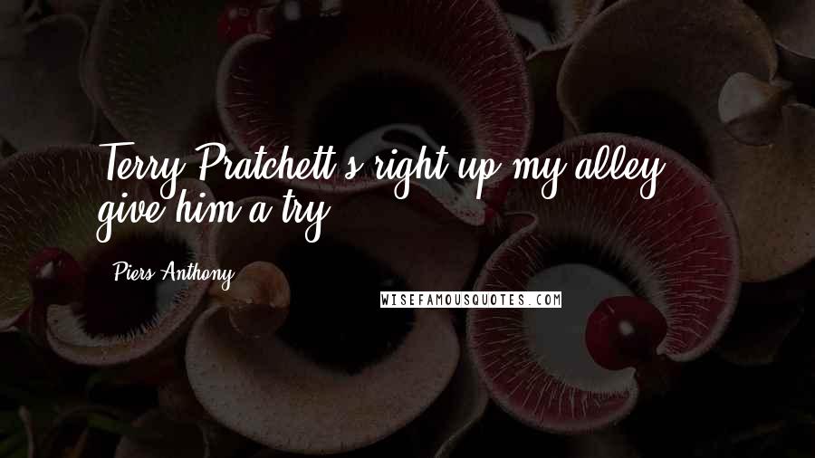 Piers Anthony Quotes: Terry Pratchett's right up my alley ... give him a try!