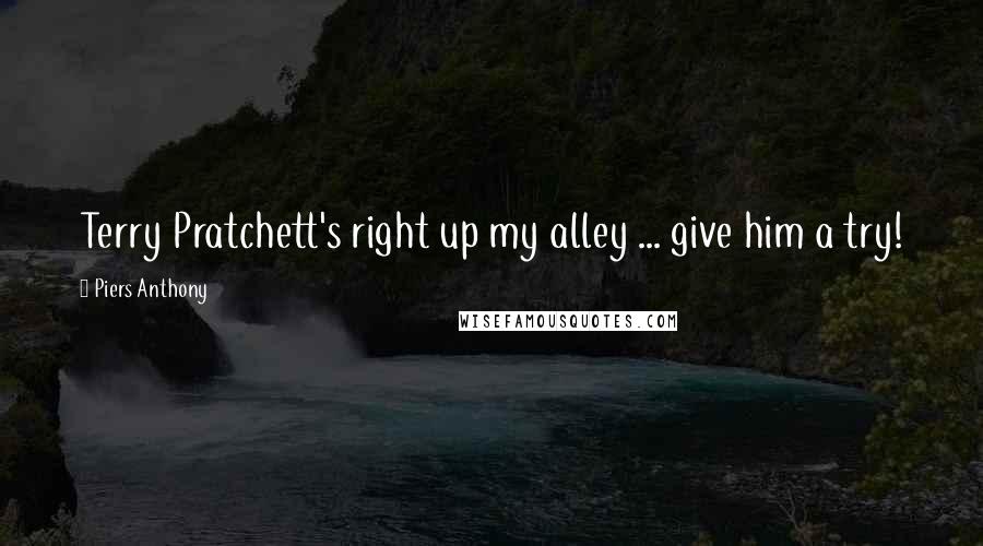 Piers Anthony Quotes: Terry Pratchett's right up my alley ... give him a try!