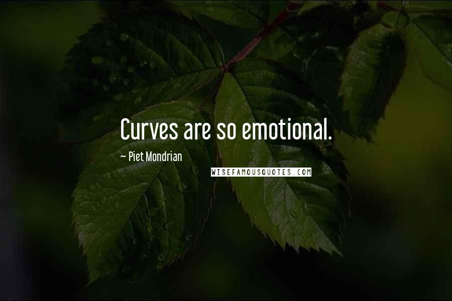 Piet Mondrian Quotes: Curves are so emotional.