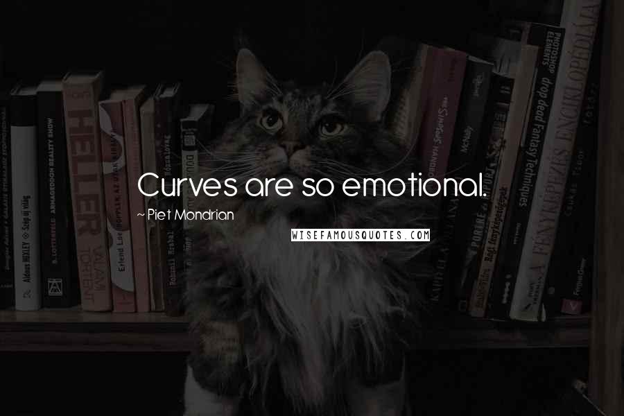 Piet Mondrian Quotes: Curves are so emotional.