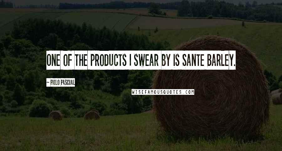 Piolo Pascual Quotes: One of the products I swear by is Sante Barley.