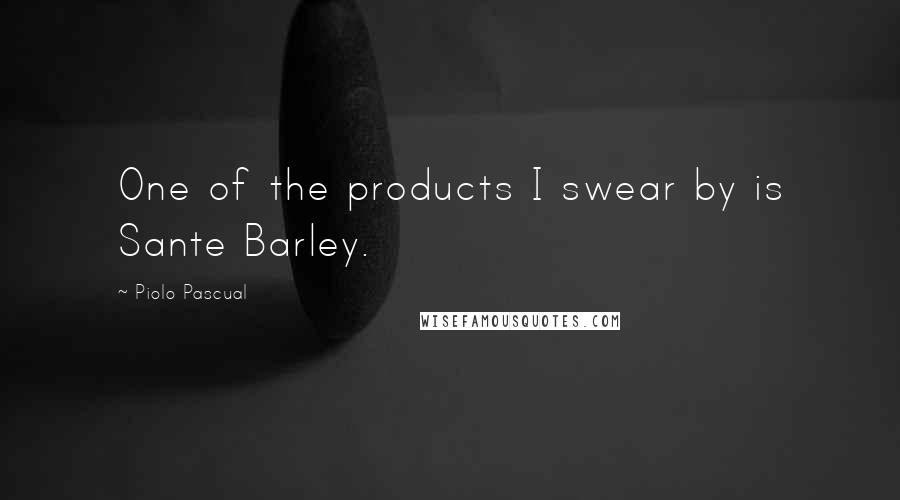 Piolo Pascual Quotes: One of the products I swear by is Sante Barley.