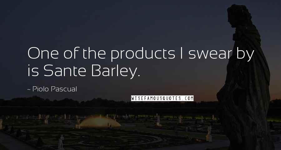 Piolo Pascual Quotes: One of the products I swear by is Sante Barley.
