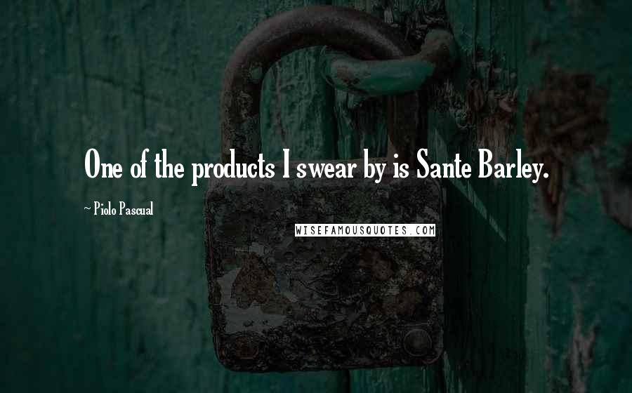 Piolo Pascual Quotes: One of the products I swear by is Sante Barley.