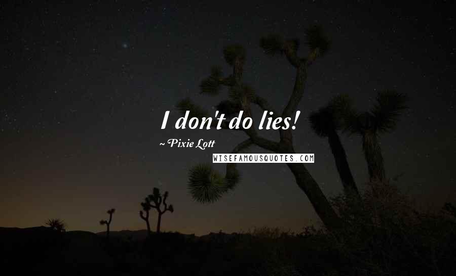 Pixie Lott Quotes: I don't do lies!
