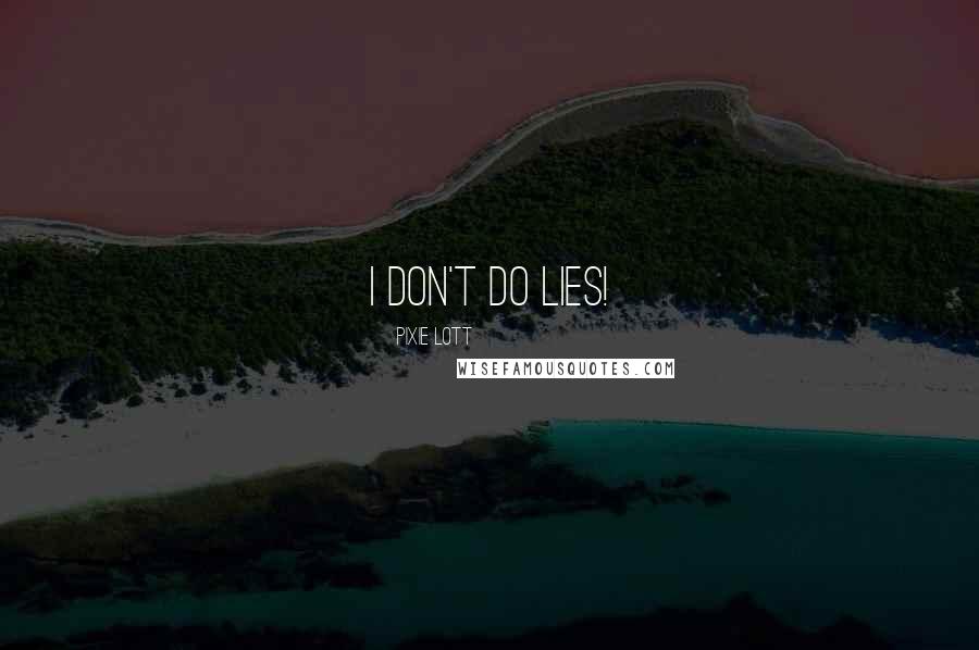 Pixie Lott Quotes: I don't do lies!