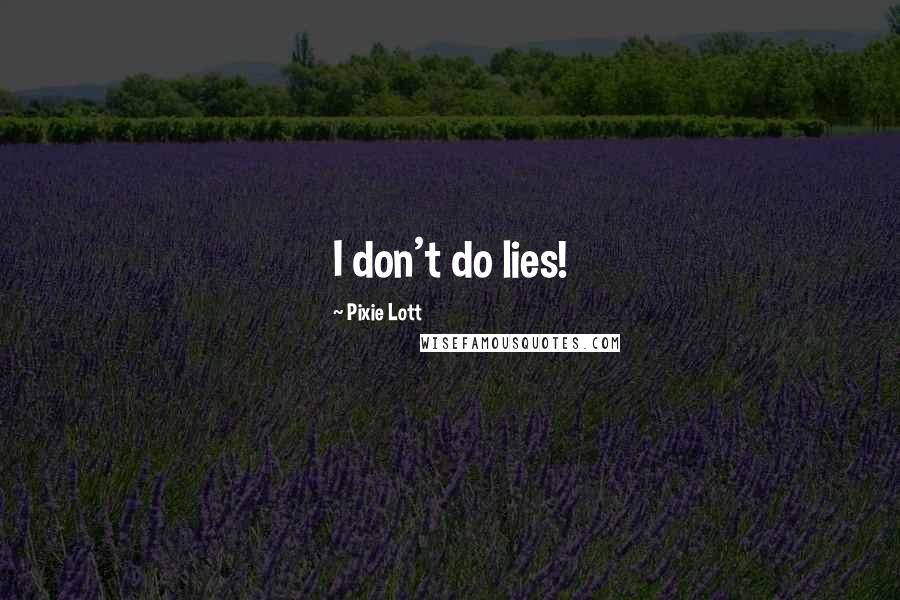 Pixie Lott Quotes: I don't do lies!