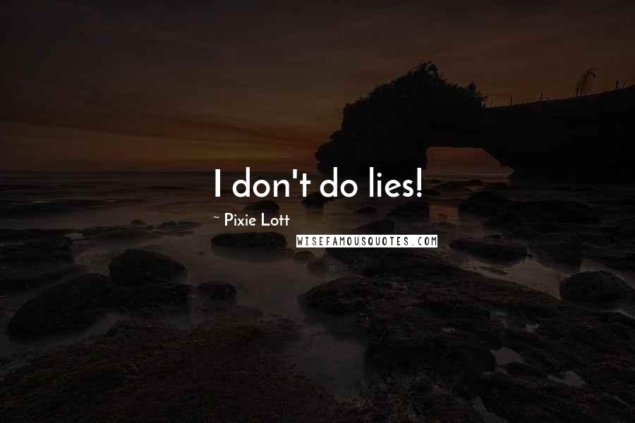 Pixie Lott Quotes: I don't do lies!