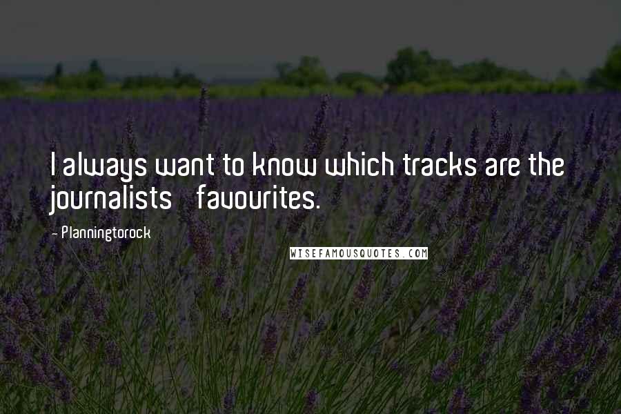 Planningtorock Quotes: I always want to know which tracks are the journalists' favourites.