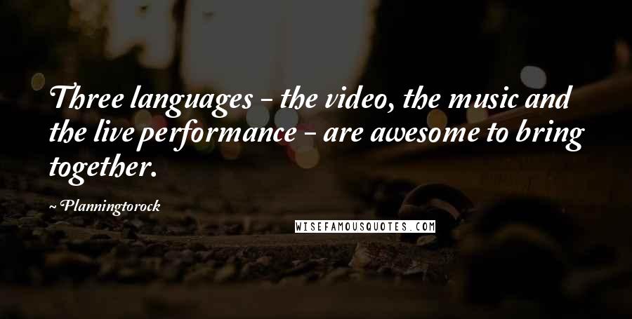 Planningtorock Quotes: Three languages - the video, the music and the live performance - are awesome to bring together.