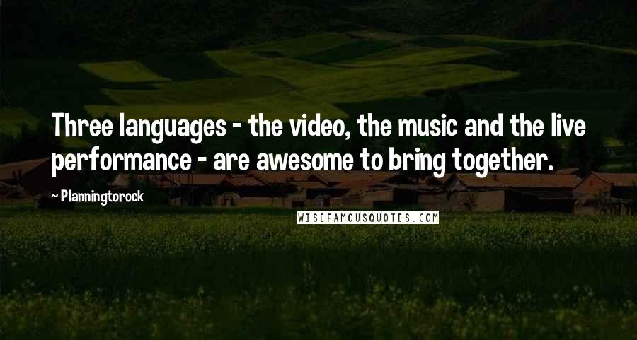 Planningtorock Quotes: Three languages - the video, the music and the live performance - are awesome to bring together.