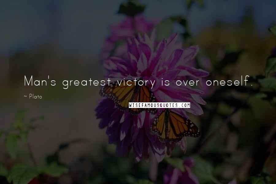 Plato Quotes: Man's greatest victory is over oneself.