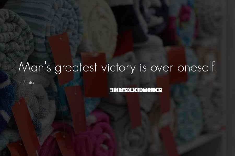 Plato Quotes: Man's greatest victory is over oneself.