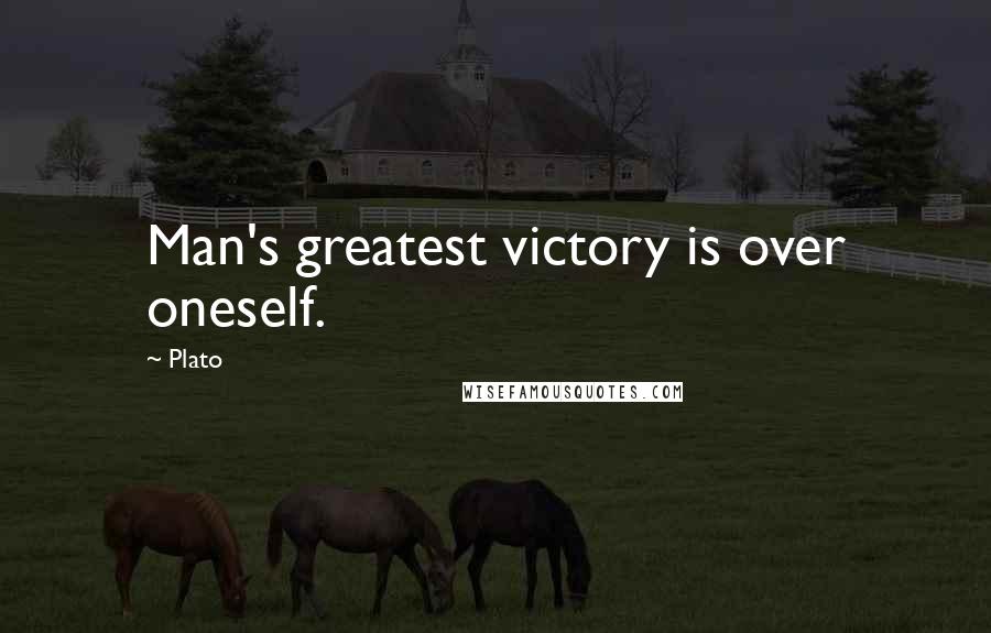 Plato Quotes: Man's greatest victory is over oneself.