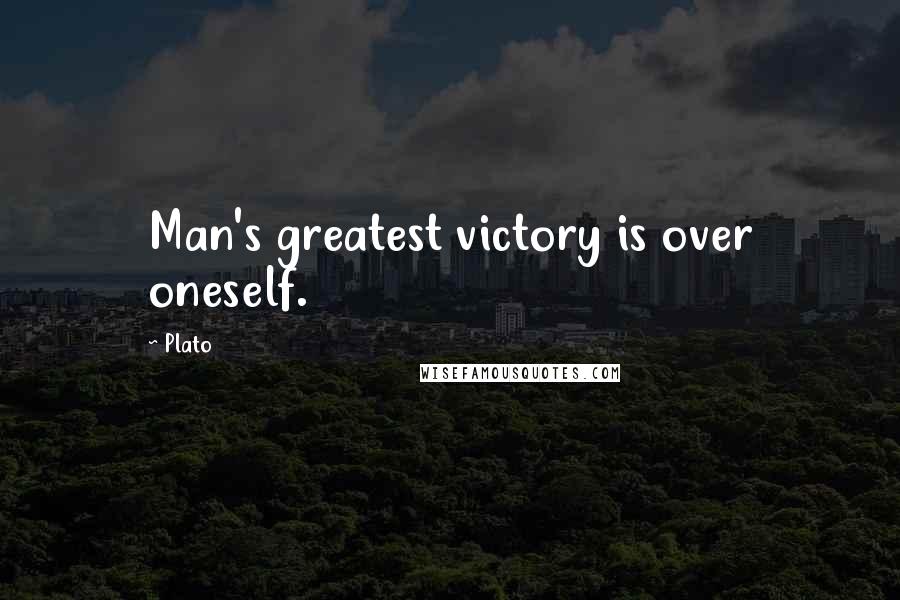 Plato Quotes: Man's greatest victory is over oneself.