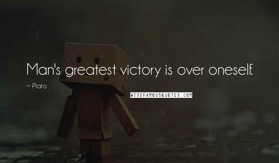 Plato Quotes: Man's greatest victory is over oneself.