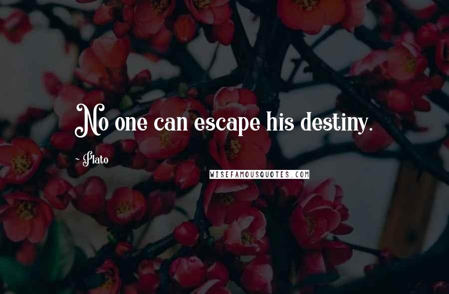 Plato Quotes: No one can escape his destiny.
