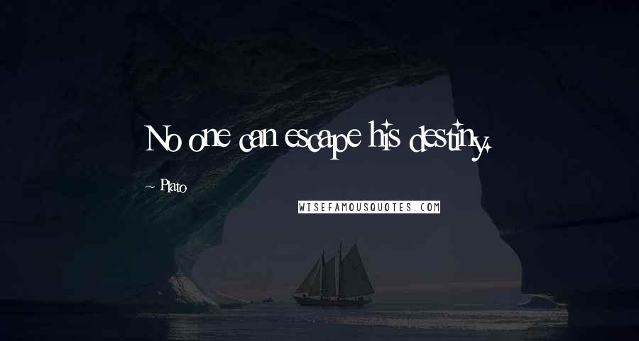 Plato Quotes: No one can escape his destiny.