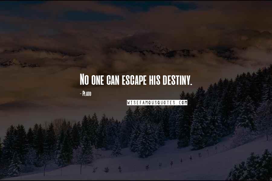 Plato Quotes: No one can escape his destiny.