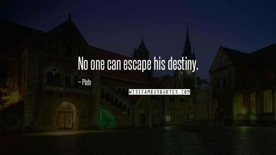 Plato Quotes: No one can escape his destiny.