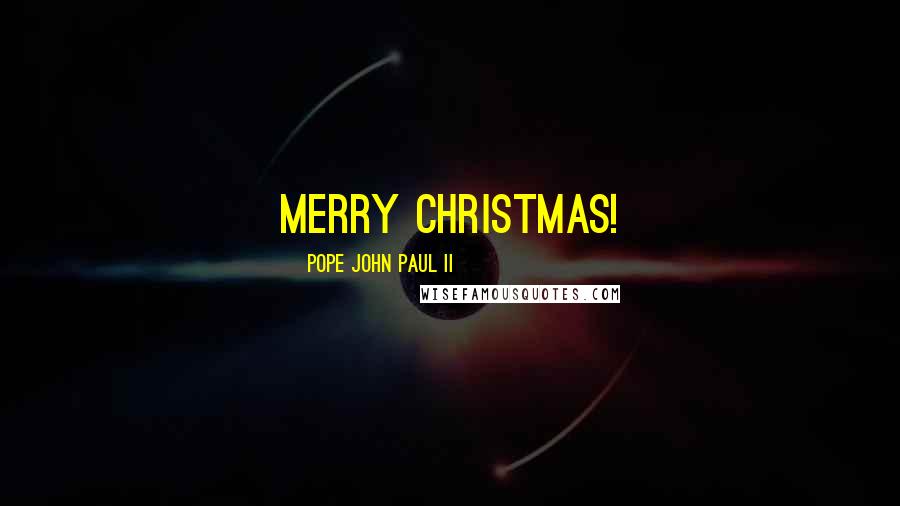 Pope John Paul II Quotes: Merry Christmas!