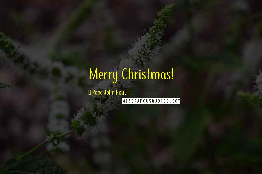 Pope John Paul II Quotes: Merry Christmas!