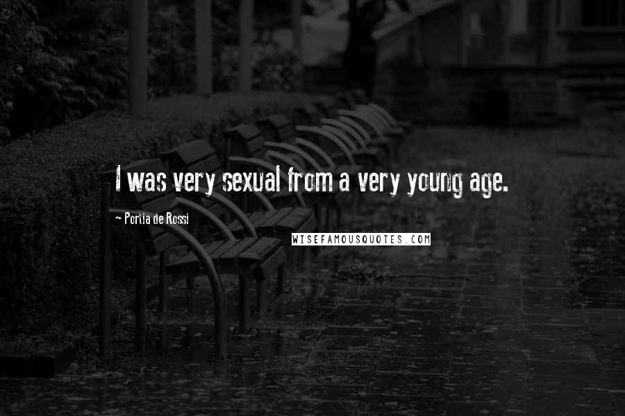 Portia De Rossi Quotes: I was very sexual from a very young age.