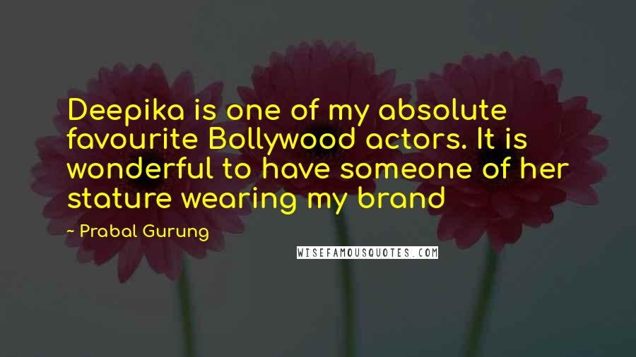 Prabal Gurung Quotes: Deepika is one of my absolute favourite Bollywood actors. It is wonderful to have someone of her stature wearing my brand