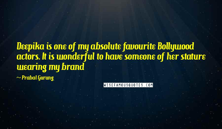 Prabal Gurung Quotes: Deepika is one of my absolute favourite Bollywood actors. It is wonderful to have someone of her stature wearing my brand