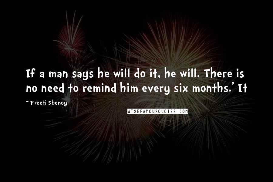 Preeti Shenoy Quotes: If a man says he will do it, he will. There is no need to remind him every six months.' It